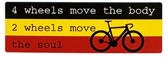 4 wheels move the body 2 wheels move the Soul - Cycling Sticker