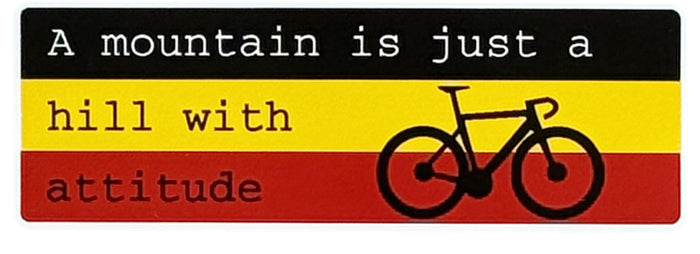 A mountain is just a hill with attitude - Cycling Sticker