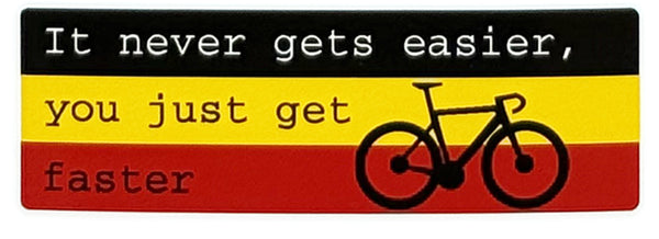 It never gets easier you just get faster - Cycling Sticker - Flandria Bikes