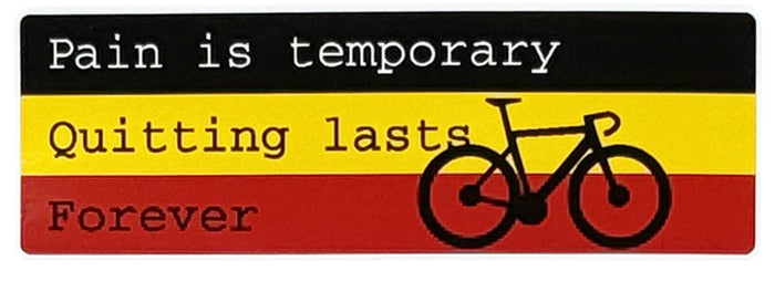 Pain is temporary Quitting lasts Forever - Cycling Sticker