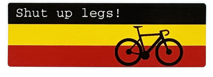 Shut up legs! - Cycling Sticker